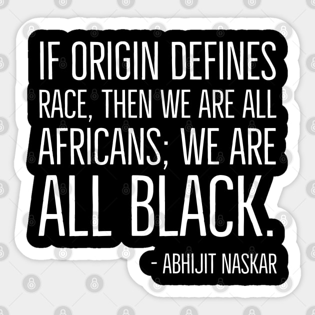 We're All Black, Black History, Abhijit Naskar quote, african american, world history Sticker by UrbanLifeApparel